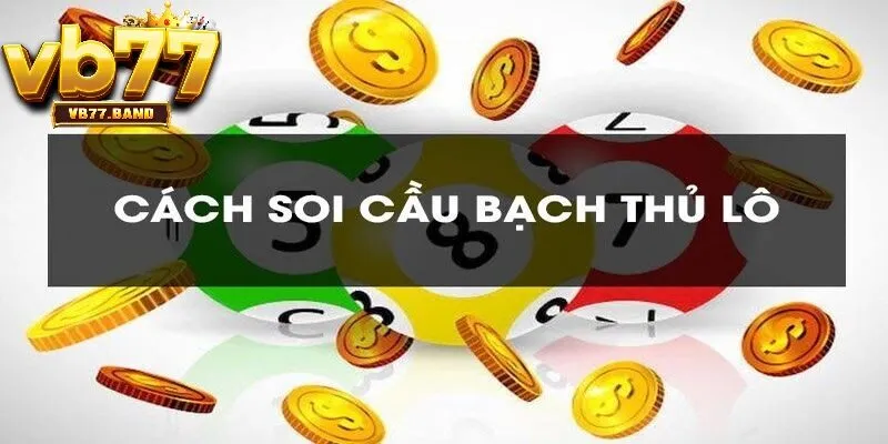 Bí quyết soi cầu bạch thủ lô hiệu quả