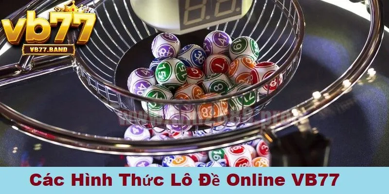 Các hình thức lô đề online tại VB77 