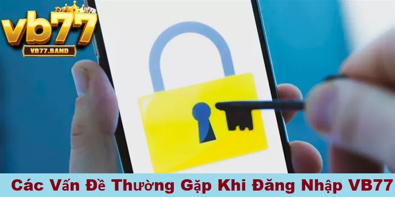 Đăng Nhập VB77 2 Các vấn đề thường gặp khi đăng nhập vào VB77 và cách xử lý