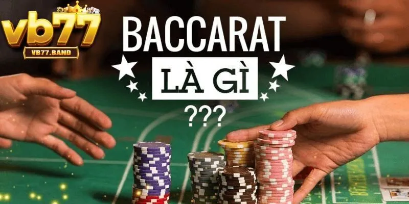 Giới thiệu về Baccarat VB77 