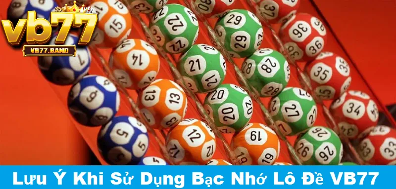 Lưu ý khi sử dụng Bạc nhớ lô đề tại VB77